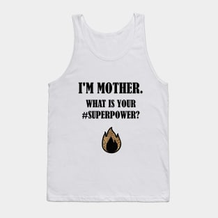 I'm mother - what is your superpower? Tank Top